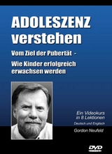 Adoleszenz - Vom Ziel der Pubertät oder Wie Kinder erfolgreich erwachsen werden - Gordon Neufeld