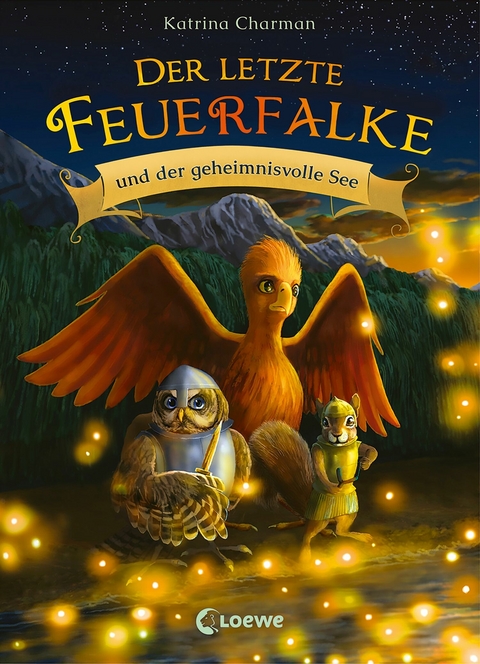 Der letzte Feuerfalke und der geheimnivolle See (Band 4) -  Katrina Charman