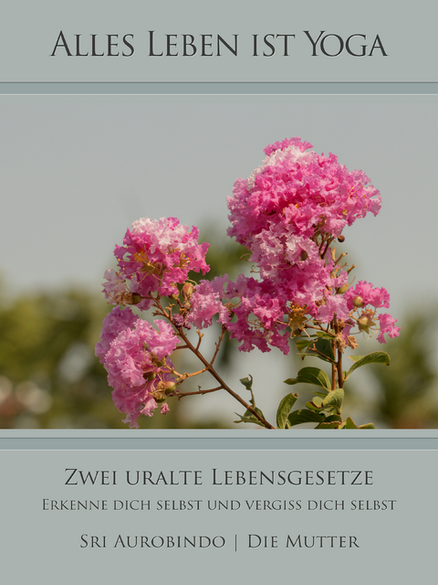 Zwei uralte Lebensgesetze - Sri Aurobindo, Die (d.i. Mira Alfassa) Mutter