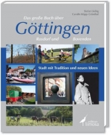 Das große Buch über Göttingen - Rosdorf und Bovenden - Stefan Liebig, Carolin Köpp-Grünthal