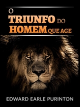 O Triunfo do Homem que Age (Traduzido) - Edward Earle Purinton