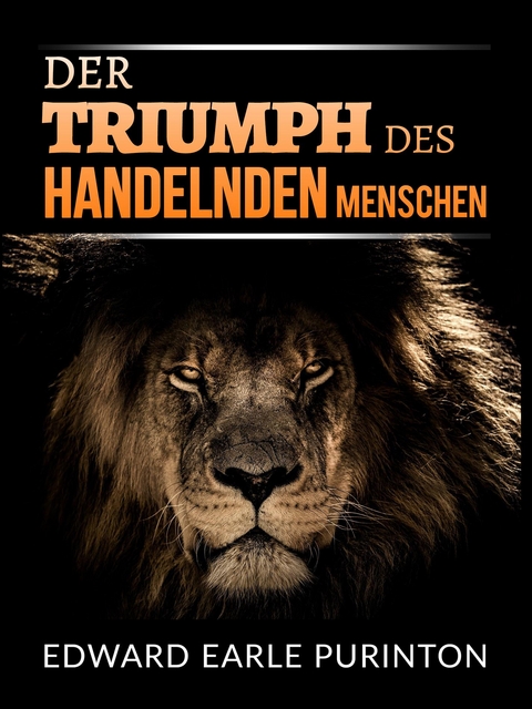 Der Triumph des Handelnden Menschen (Übersetzt) - Edward Earle Purinton