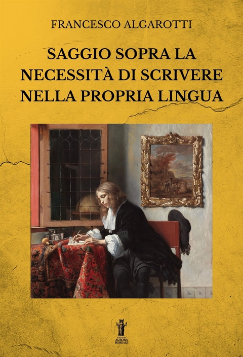 Saggio sopra la necessità di scrivere nella propria lingua - Francesco Algarotti