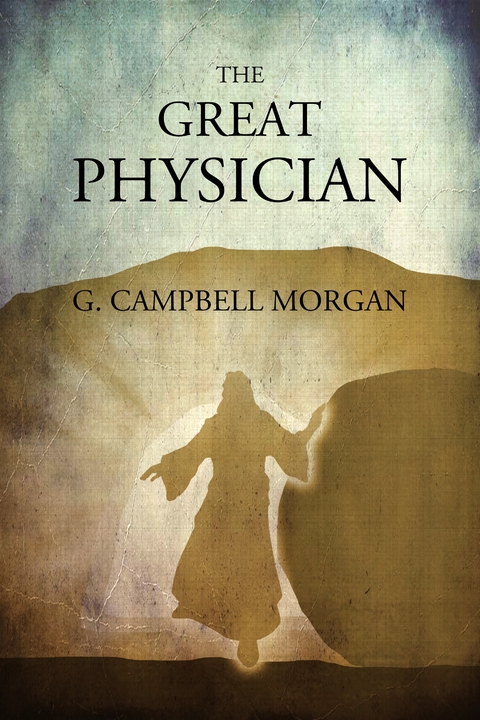 The Great Physician - G. Campbell Morgan