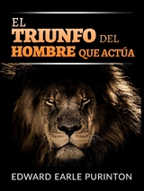 El Triunfo del Hombre que Actúa (Traducido) - Edward Earle Purinton