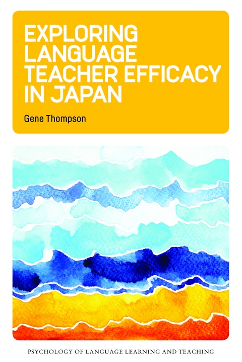 Exploring Language Teacher Efficacy in Japan -  Gene Thompson