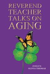 Reverend Teacher Talks on Aging -  Evelyn Olivia Thomas