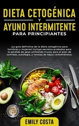 Dieta Cetogénica y Ayuno Intermitente Para Principiantes - Emily Costa