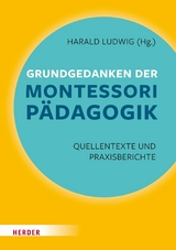 Grundgedanken der Montessori-Pädagogik - Maria Montessori