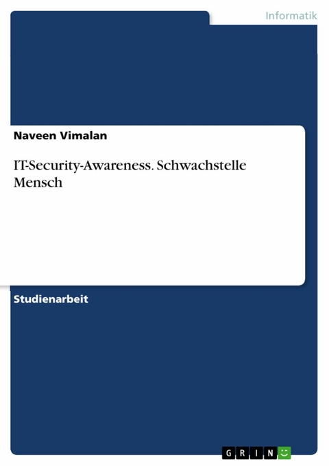 IT-Security-Awareness. Schwachstelle Mensch - Naveen Vimalan