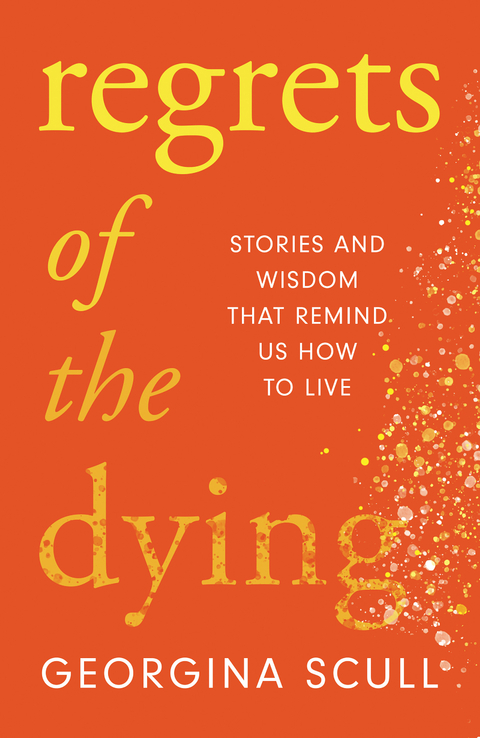 Regrets of the Dying -  Georgina Scull