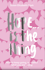 Hope... is the Thing -  Susan Elizabeth Clark