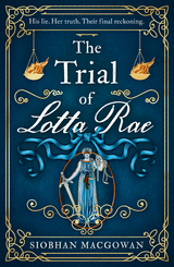 Trial of Lotta Rae -  Siobhan MacGowan