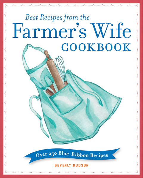 Best Recipes from the Farmer's Wife Cookbook -  Kari Cornell,  Beverly Hudson,  Melinda Keefe