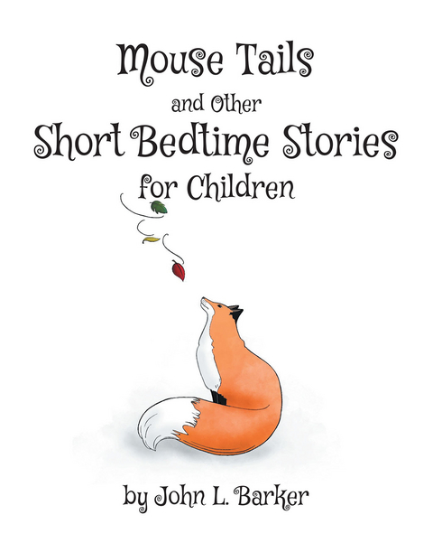 Mouse Tails and Other Short Bedtime Stories for Children -  John L. Barker