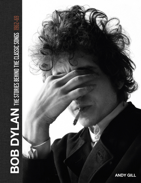 Bob Dylan: The Stories Behind the Songs, 1962-69 -  Andy Gill