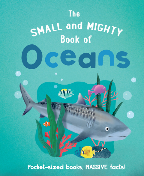 The Small and Mighty Book of Oceans -  Tracey Turner