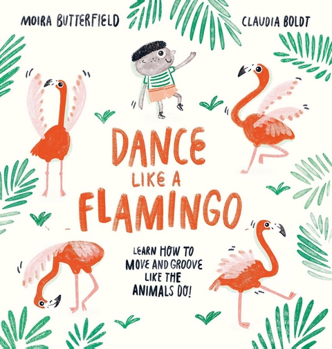 Dance Like a Flamingo -  MOIRA BUTTERFIELD