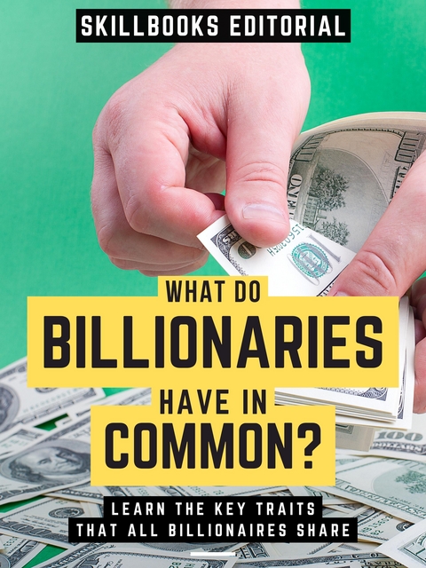 What Do Billionaires Have In Common? - Skillbooks Editorial