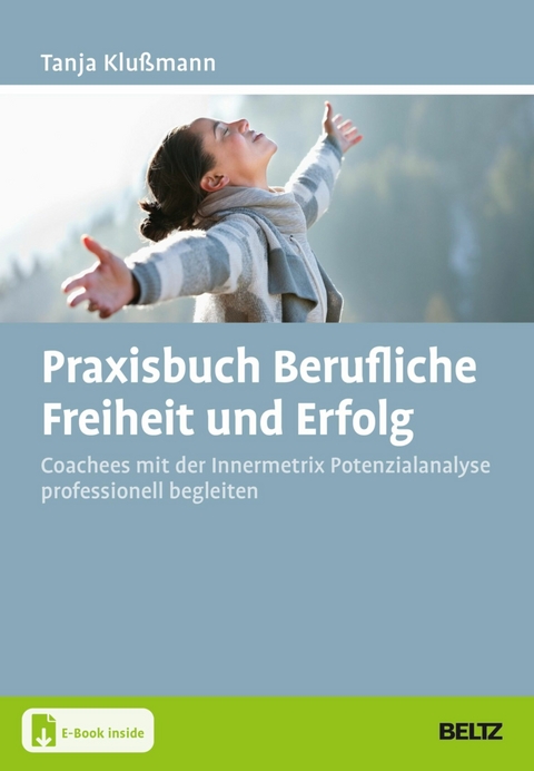 Praxisbuch Berufliche Freiheit und Erfolg -  Tanja Klußmann