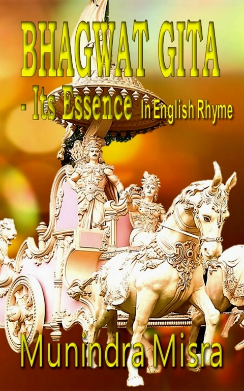 Bhagwat Gita - Its Essence -  Munindra Misra