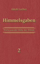 Himmelsgaben Bd. 2 - Jakob Lorber