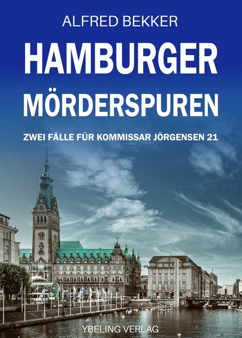 Hamburger Mörderspuren: Zwei Fälle für Kommissar Jörgensen 21 -  Alfred Bekker