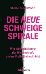 Die neue Schweigespirale - Ulrike Ackermann