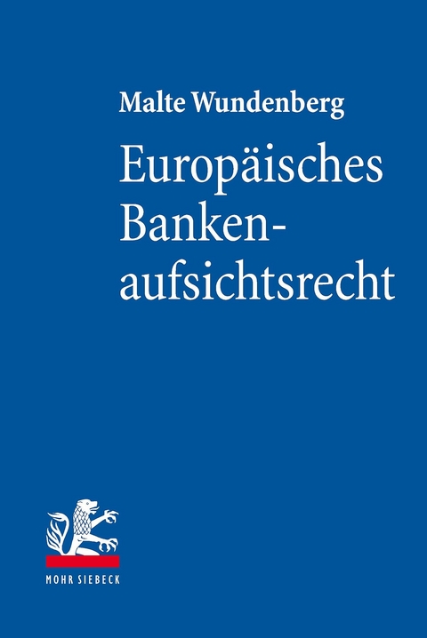 Europäisches Bankenaufsichtsrecht -  Malte Wundenberg