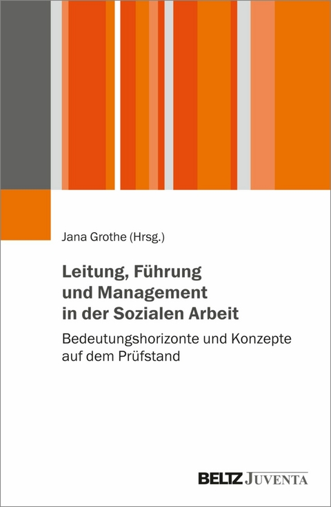 Leitung, Führung und Management in der Sozialen Arbeit - 