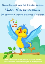 Unser Volksliederalbum - 30 bekannte und weniger bekannte Volkslieder - Thomas Kornfeld, Lucia Ruf, Stephen Janetzko