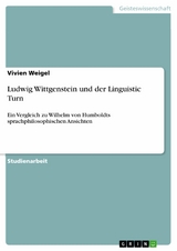 Ludwig Wittgenstein und der Linguistic Turn - Vivien Weigel