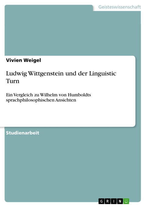 Ludwig Wittgenstein und der Linguistic Turn - Vivien Weigel