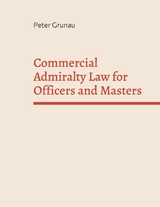 Commercial Admiralty Law for Officers and Masters - Peter Grunau