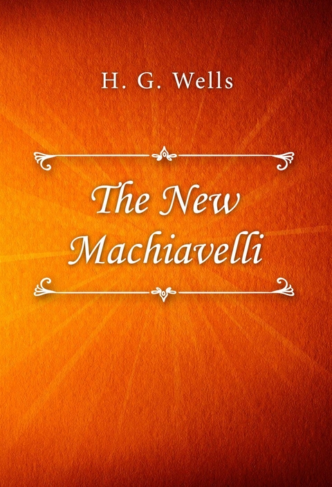 The New Machiavelli - H.G. Wells