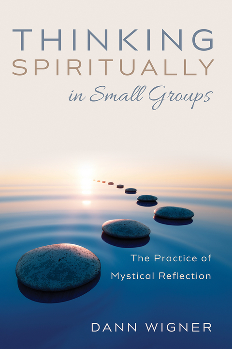 Thinking Spiritually in Small Groups -  Dann Wigner