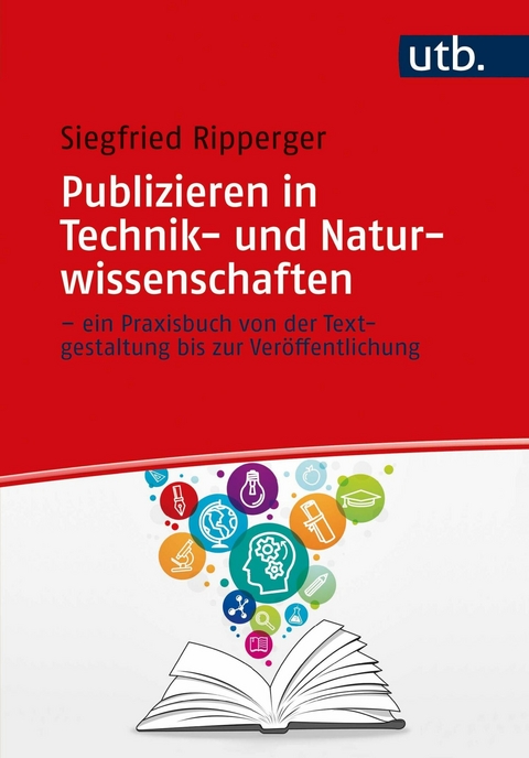 Publizieren in Technik- und Naturwissenschaften – ein Praxisbuch von der Textgestaltung bis zur Veröffentlichung - Siegfried Ripperger