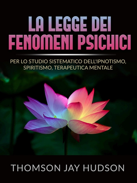 La Legge dei Fenomeni Psichici (Tradotto) - Thomson Jay Hudson