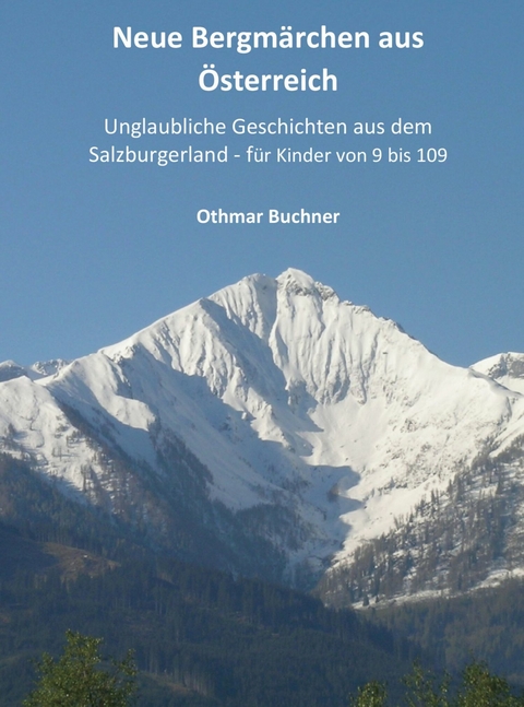 Neue Bergmärchen aus Österreich -  Othmar Buchner