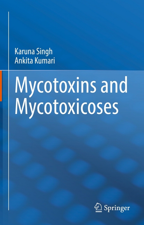 Mycotoxins and Mycotoxicoses - Karuna Singh, Ankita Kumari