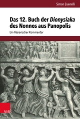 Das 12. Buch der Dionysiaka des Nonnos aus Panopolis -  Simon Zuenelli