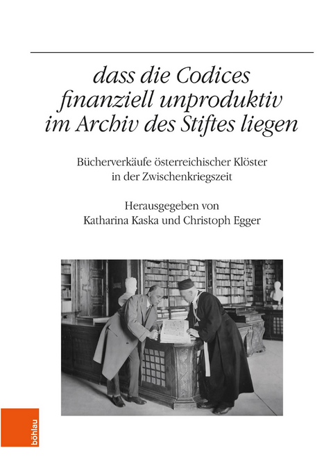 "...dass die Codices finanziell unproduktiv im Archiv des Stiftes liegen" - 