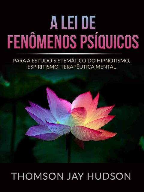 A Lei de Fenômenos Psíquicos (Traduzido) - Thomas Jay Hudson