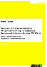 Personen- und Klienten-zentrierte Pflege und Betreuung (Zusatzqualifizierung für Präsenz- und Betreuungskräfte gemäß §§43b, 53b SGB XI) - Sabine Schmidt