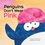 Penguins Don't Wear Pink -  Jeffrey Turner