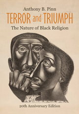 Terror and Triumph: The Nature of Black Religion -  Anthony B. Pinn