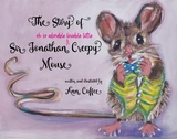 The Story of Sir Jonathan Creepy Mouse - Ann Coffee