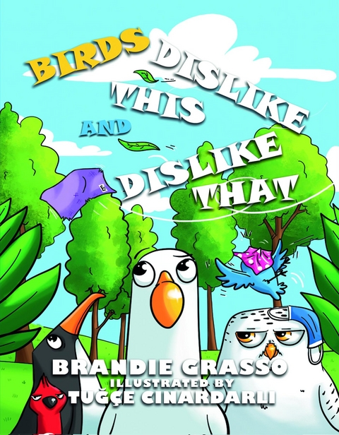 Birds Dislike This and Dislike That - Brandie Grasso