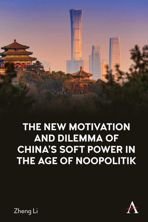 The New Motivation and Dilemma of China's Soft Power in the Age of Noopolitik - Zheng Li