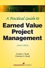 A Practical Guide to Earned Value Project Management - Budd, Charles I; Budd, Charlene S